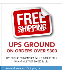 Free Shipping - UPS Ground on Orders Over $300